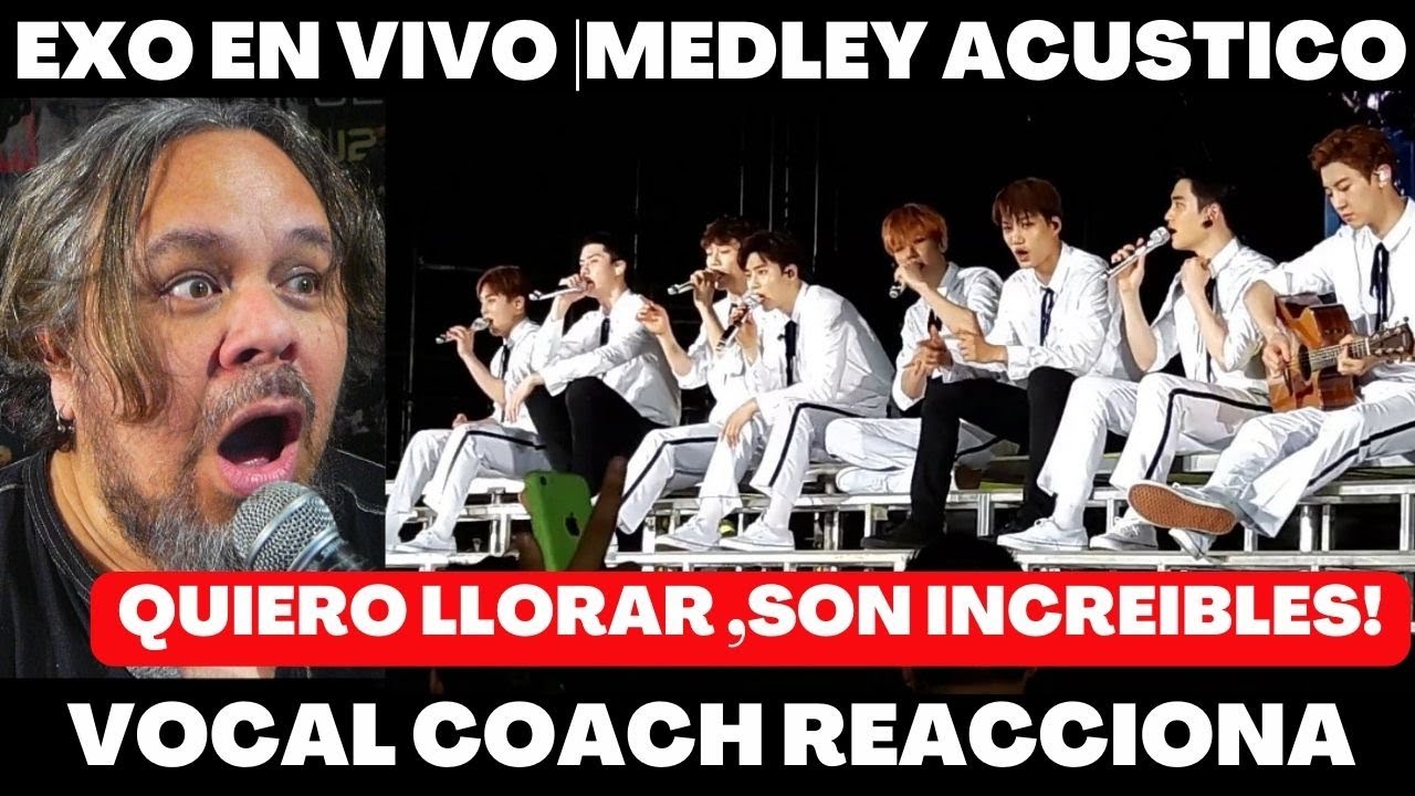 EXO MEDLEY ACUSTICO | VOCAL COACH REACCIONA ! #exo #exol