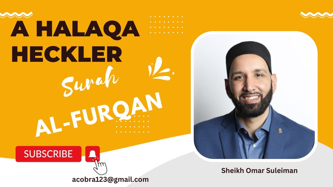 Omar Suleiman, A Halaqah Heckler, Surah Al-Furqan, #quran, #Omar_Suleiman, #people_of_Quran
