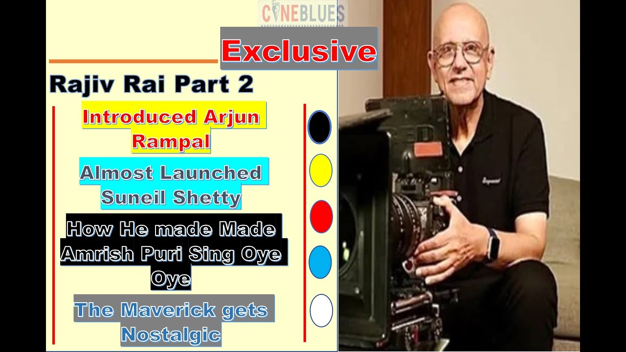 Exclusive Interview | Rajiv Rai | Part 2 | Cineblues | Amrish Puri | Suneil Shetty | Arjun Rampal 