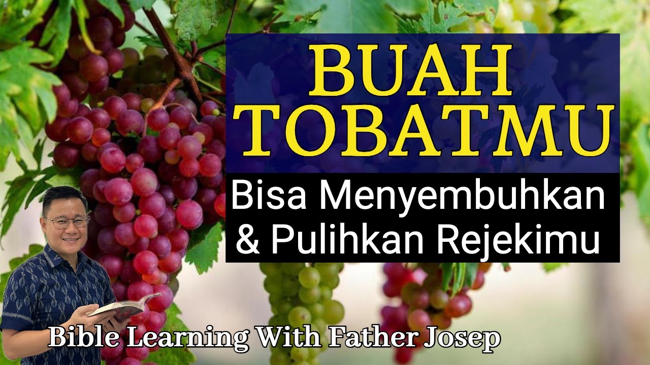 PERTOBATAN YANG BERBUAH BISA MENYEMBUHKAN DAN PULIHKAN REJEKIMU