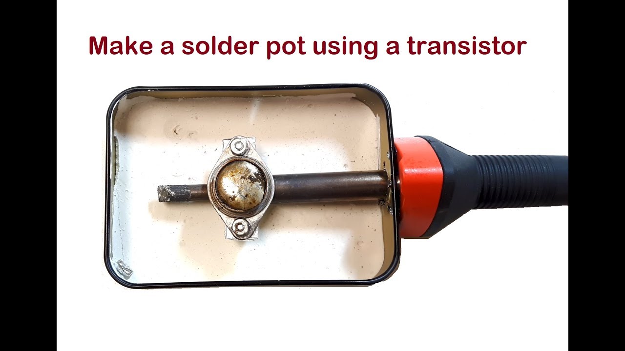 Make a solder pot using transistor (TO-3)