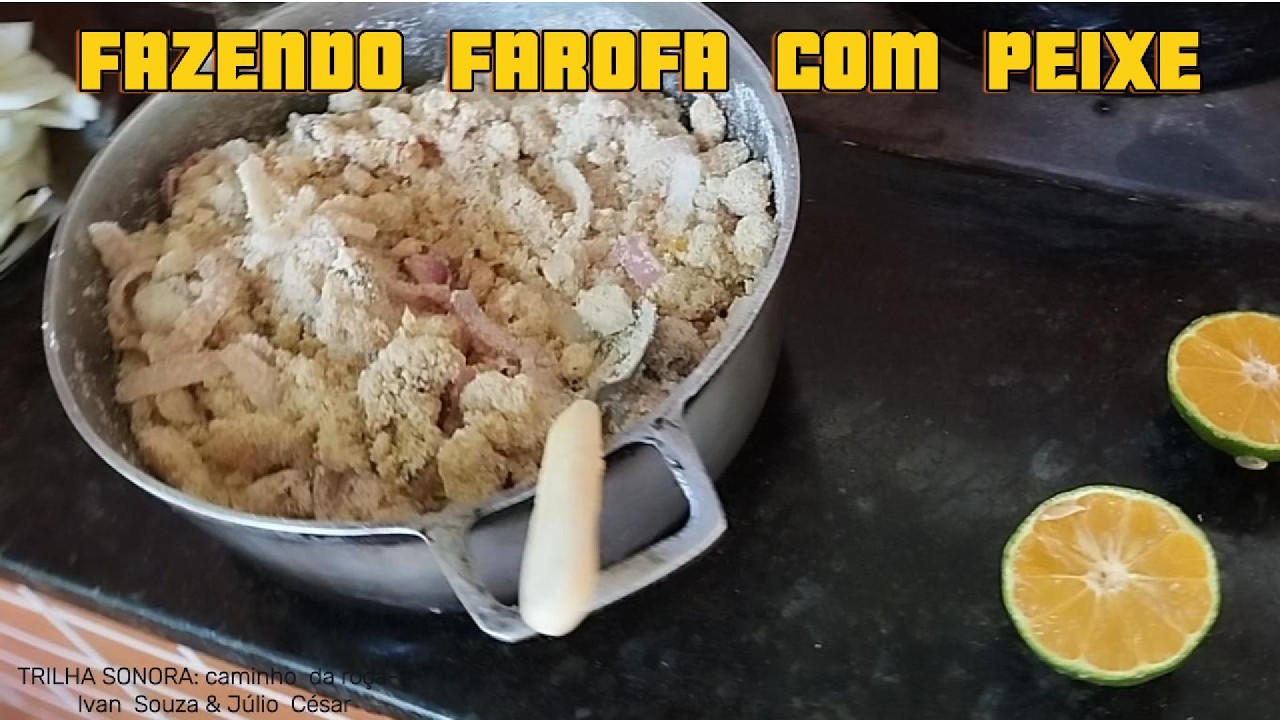 FAZENDO  FAROFA  COM  PEIXE