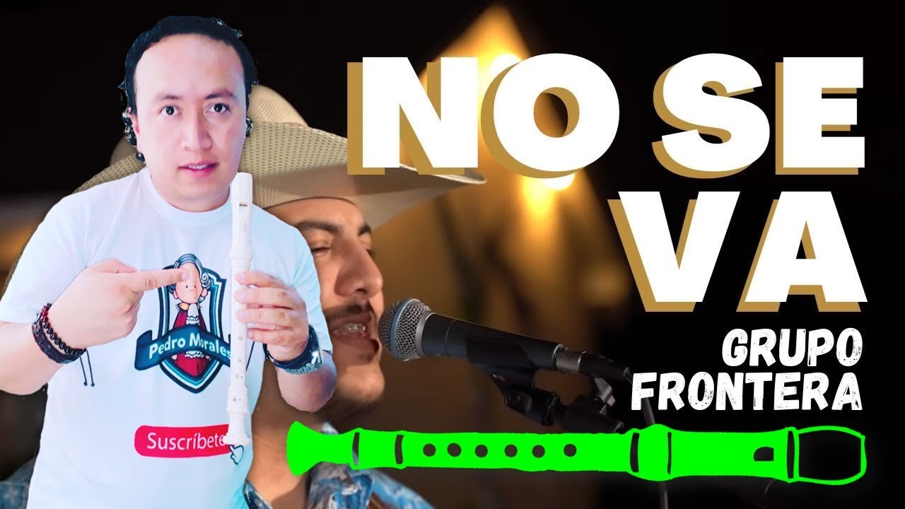 No Se Va ♪ FLAUTA COVER ♪ Grupo Frontera