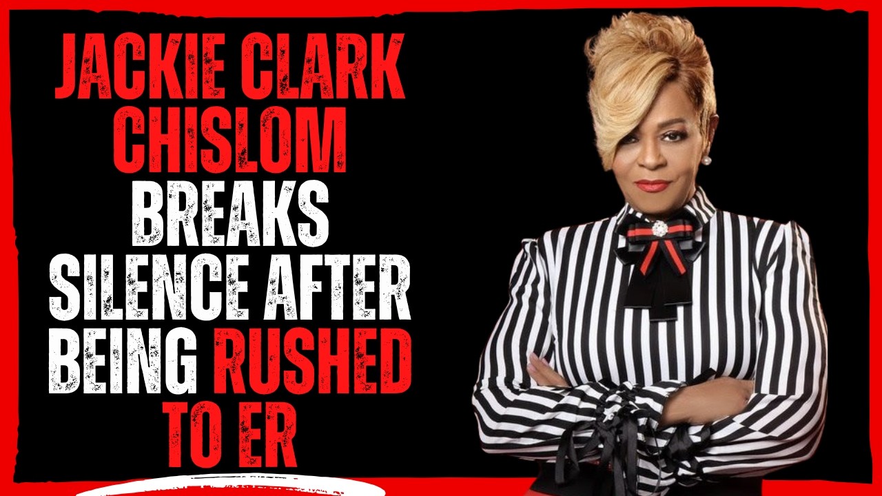Jackie Clark Chislom Breaks Silence After Being Rushed to ER!