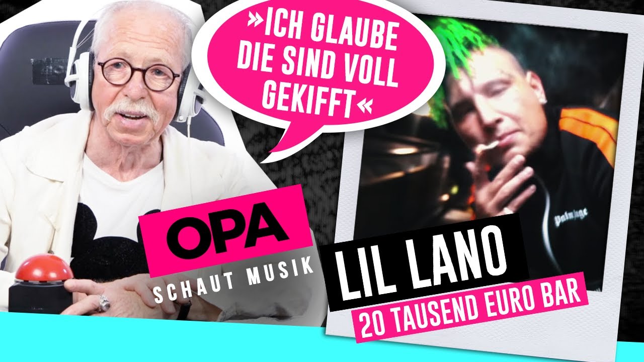 Opa schaut Musik - Lil Lano (20 Tausend Euro Bar)