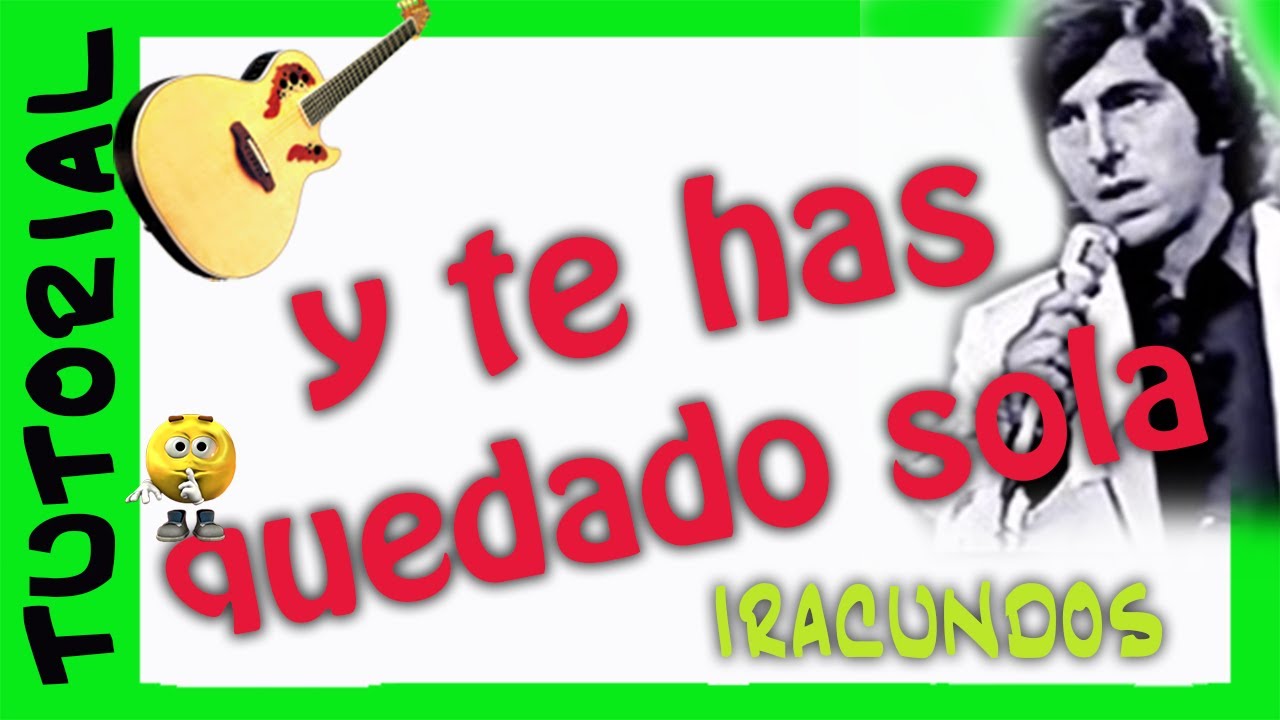Y TE HAS QUEDADO SOLA - Los Iracundos - Como tocar en Guitarra