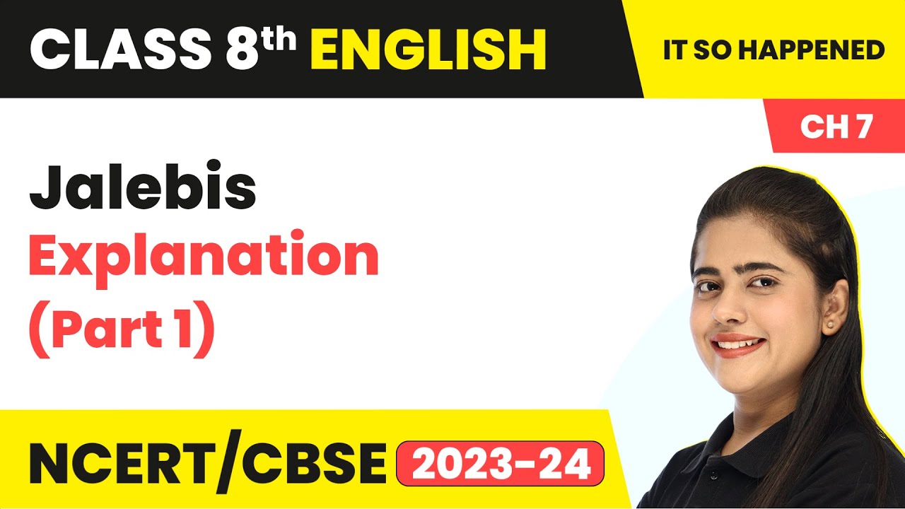 Class 8th English Chapter 7 | Jalebis Explanation (Part 1) | Class 8 English