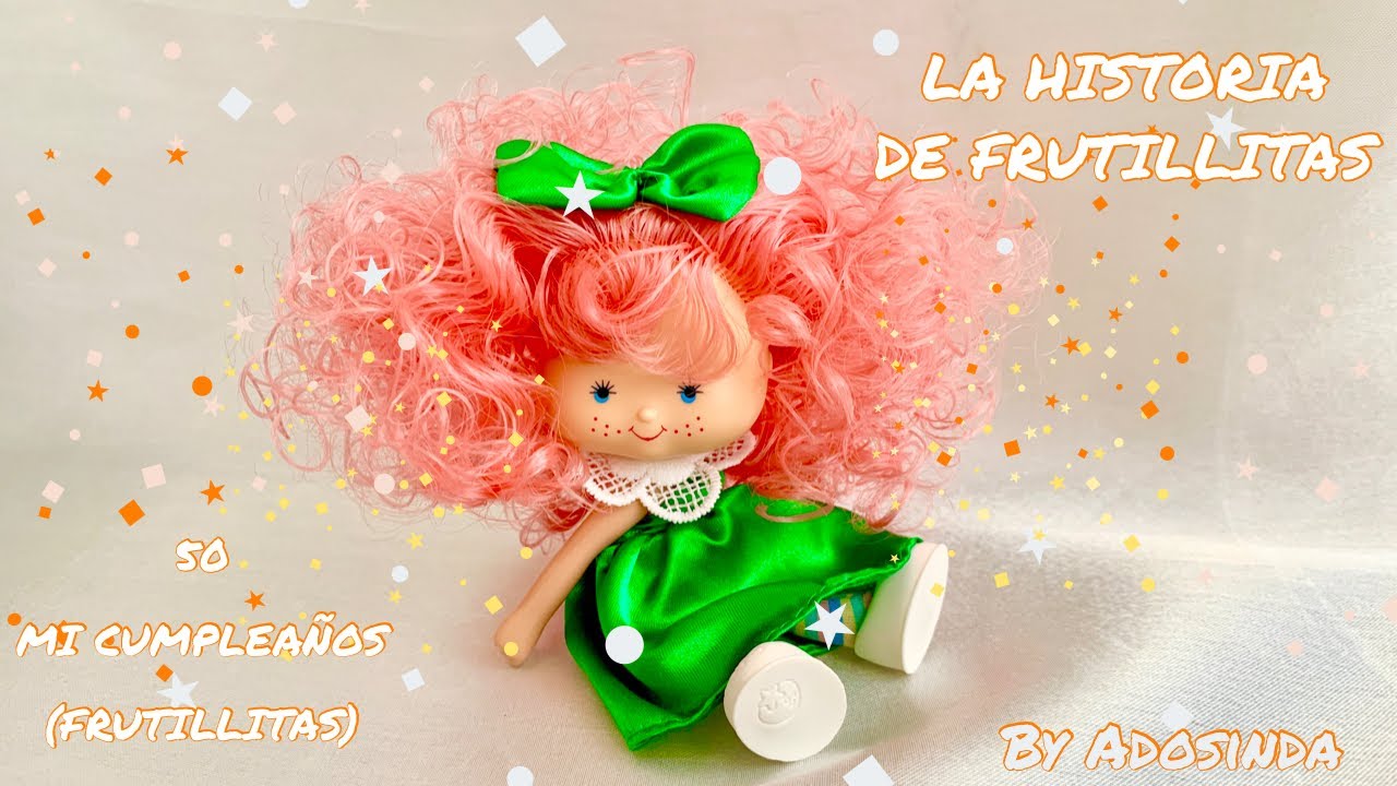 50 🎂 FRUTILLITAS MI CUMPLEAÑOS 🍰 La historia de la muñeca Frutillitas 💜 Strawberry Shortcake