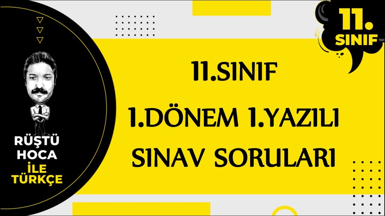 11.SINIF | 1.DÖNEM | 1.YAZILI SINAV SORULARI | RÜŞTÜ HOCA