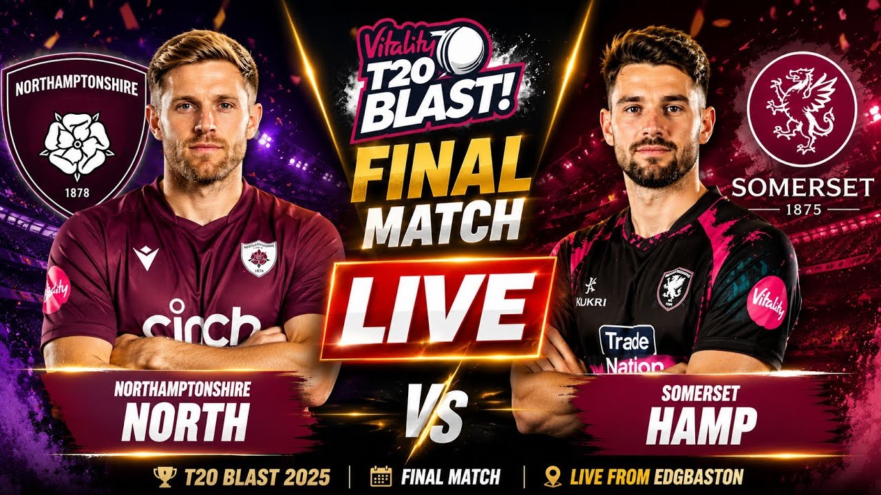🔴 LIVE | NOR vs SOM | Northamptonshire vs Somerset | T20 Blast 2026 Final Live | nor vs som