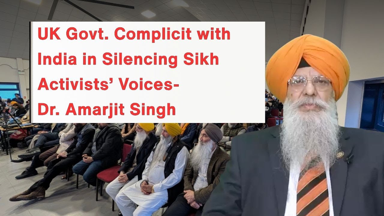 UK Govt. Complicit with India in Silencing Sikh Activists’ Voices- Dr. Amarjit Singh
