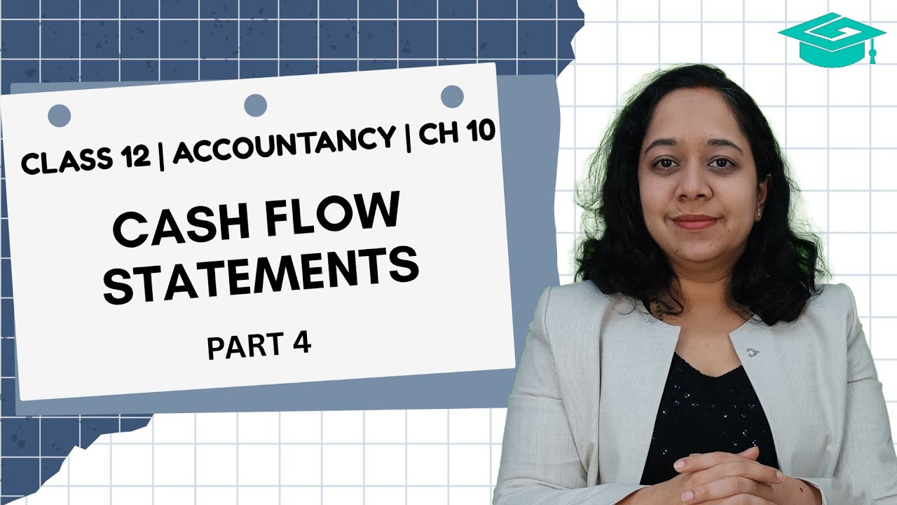 Cash Flow Statements | Ch 10 | Part 4 | Revision | Accountancy | Class 12
