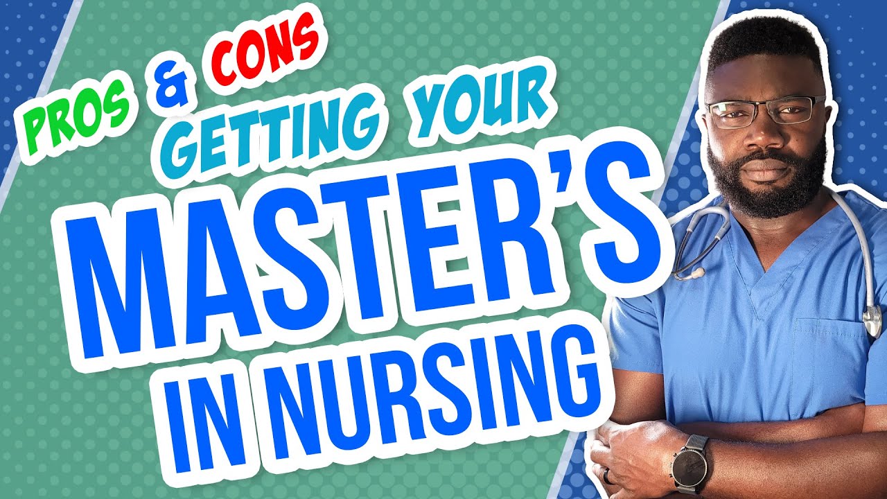 10 Pros and Cons of Getting your Master's in Nursing Degree