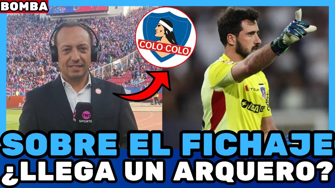 🚨RESPONDIERON SOBRE EL FICHAJE! ¿LLEGA UN ARQUERO? URGENTE EN COLO COLO! Noticias de Colo Colo