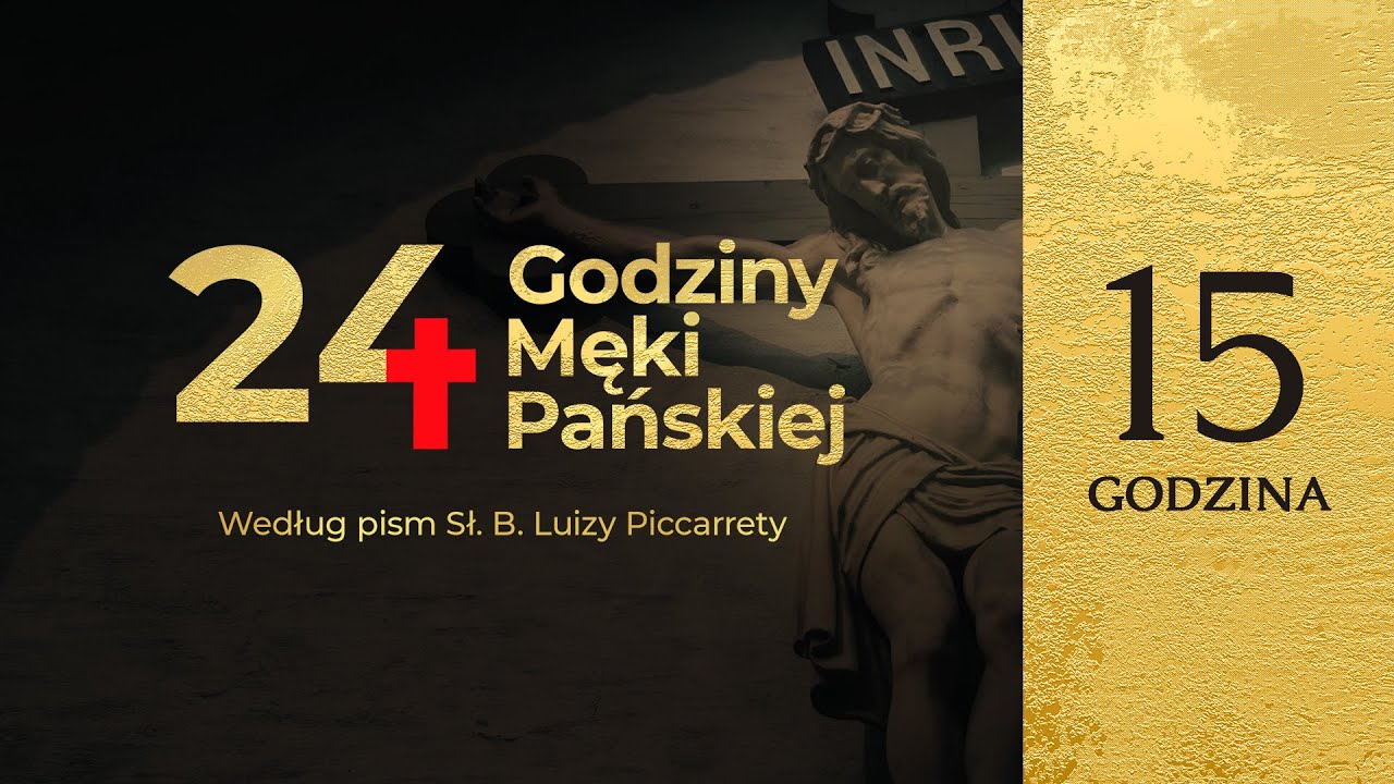 24 Godziny Męki Pańskiej według pism Sł. B. Luizy Piccarrety | 15 Godzina