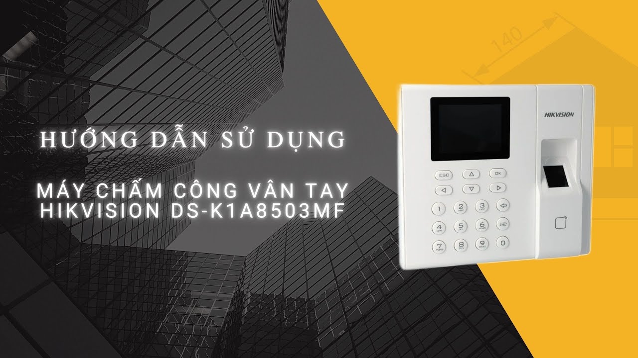 Hướng dẫn sử dụng máy chấm công vân tay Hikvision DS-K1A8503MF