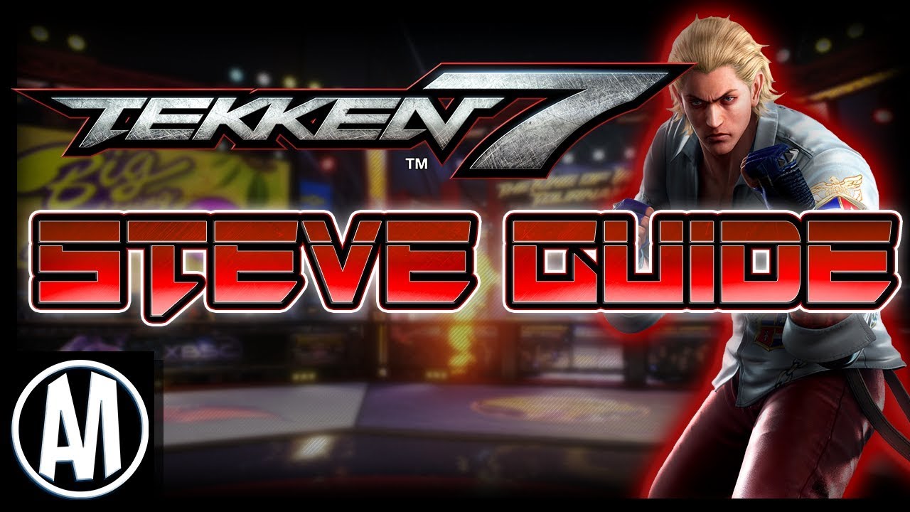 Tekken 7 Steve Fox Tutorial Part 1: Notable Moves, and Stances