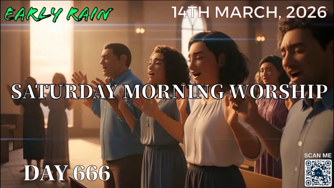 EARLY RAIN 🌧️ DAY 666: “ SATURDAY MORNING WORSHIP”