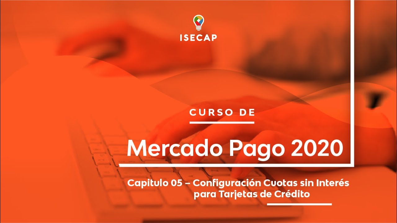 Curso de Mercado Pago: Capitulo 05 – Configuración Cuotas sin Interés para Tarjetas de Crédito