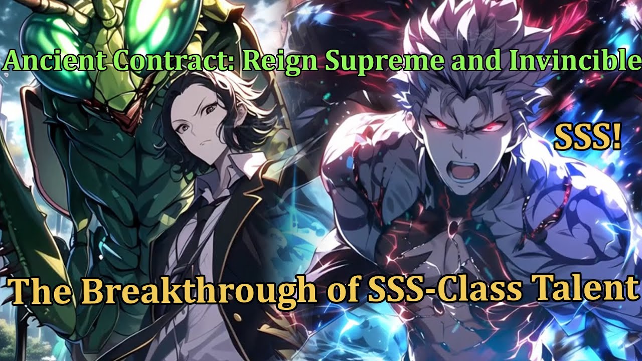 Ancient Contract: Reign Supreme and Invincible - The Breakthrough of SSS-Class Talent | Review Movie