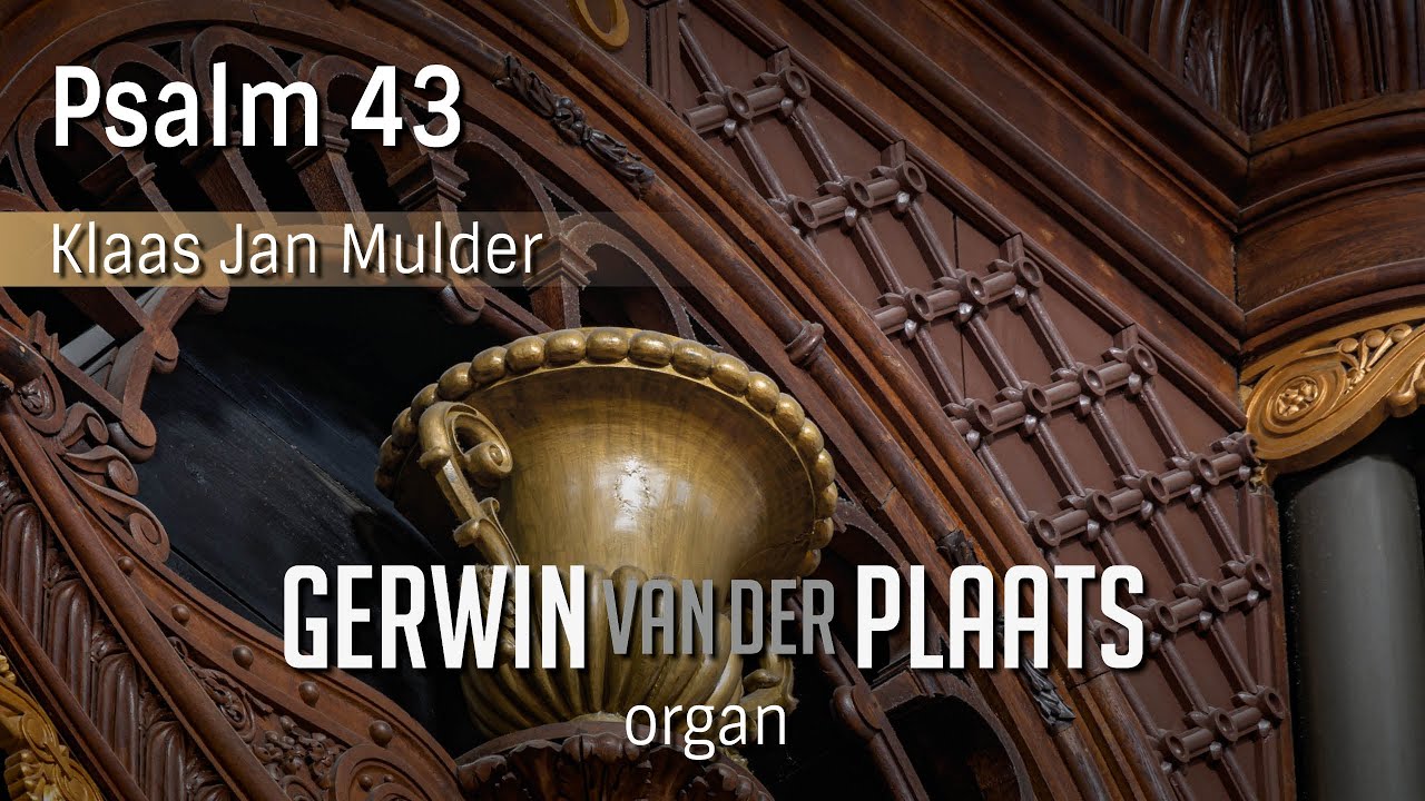 Mulder I Psalm 43 (inleiding, toccata & koraal) I GERWIN VAN DER PLAATS