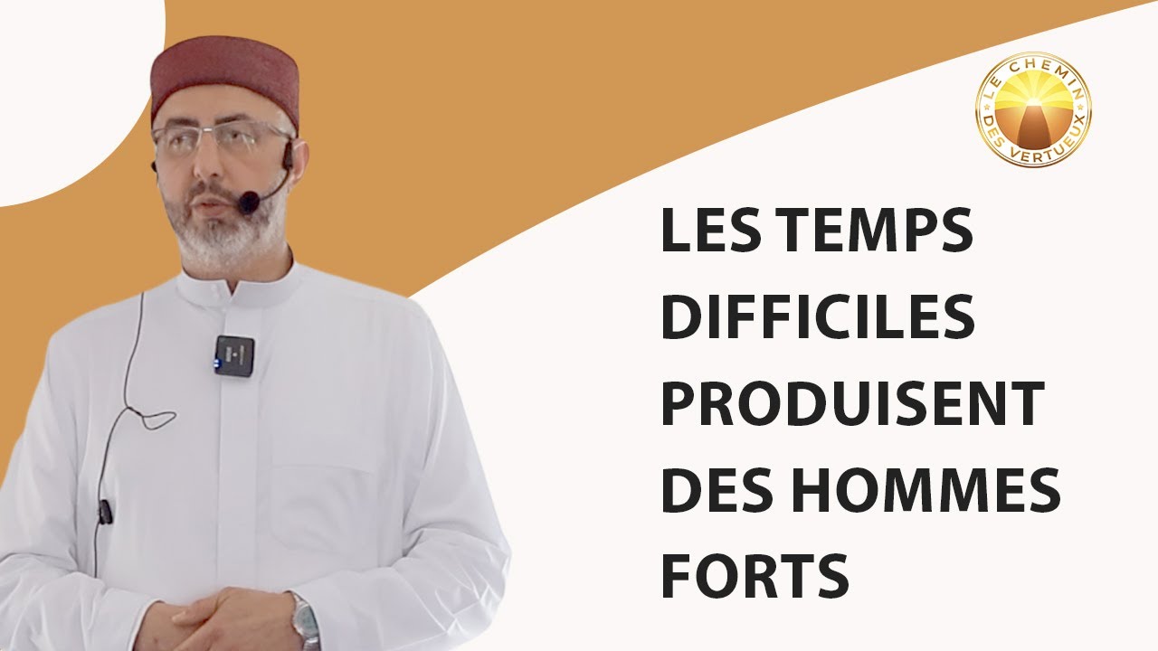 Les temps difficiles produisent des Hommes forts