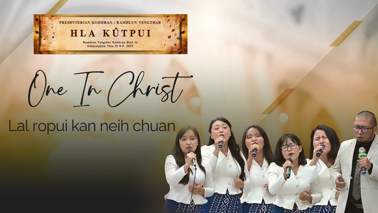 One In Christ - 'LAL ROPUI KAN NEIH CHUAN' | Hla Kutpui 2025