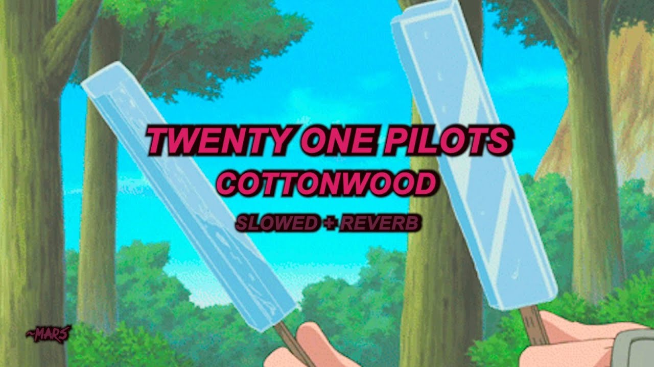 Twenty One Pilots - Cottonwood (Slowed + Reverb)