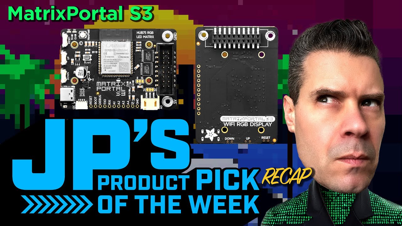 JP&rsquo;s Product Pick of the Week 2/4/25 MatrixPortal S3 RECAP