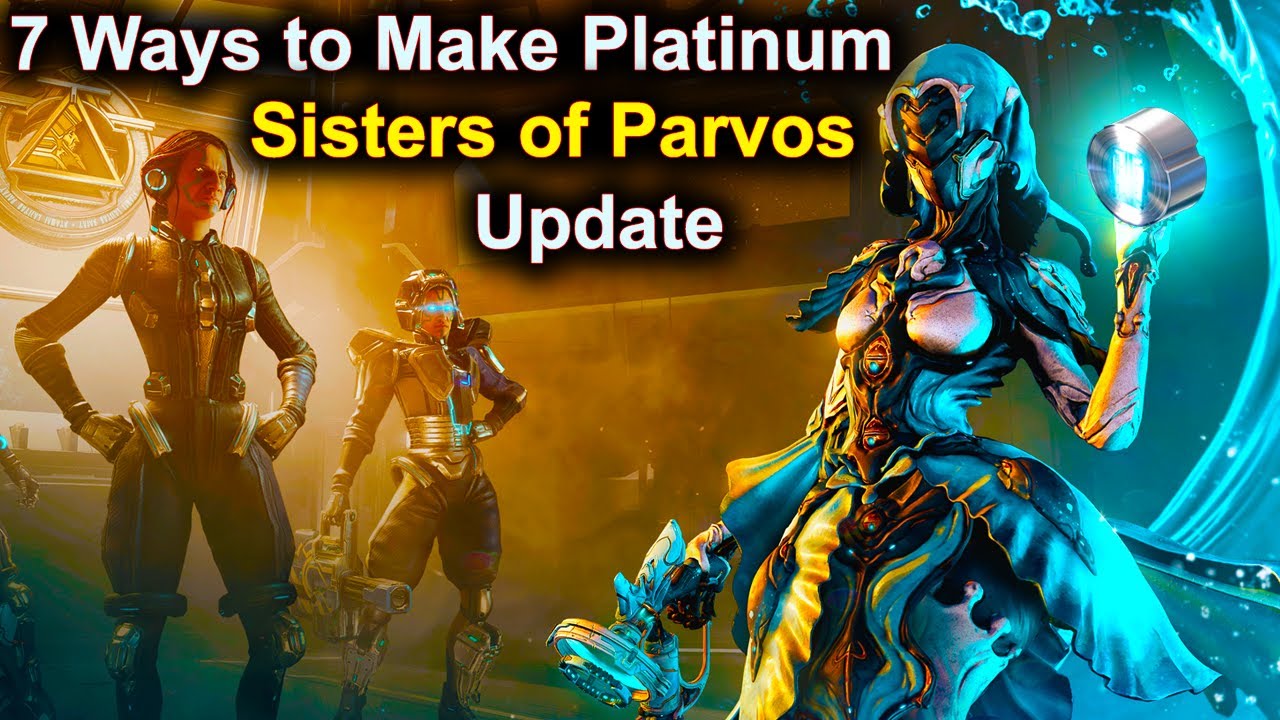 Warframe 7 Ways to Make Platinum from Sisters of Parvos Update