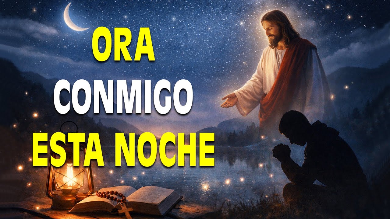 ORA CONMIGO ESTA NOCHE Y DESCANSA EN DIOS