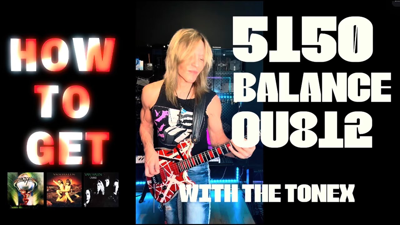 Van Halen Tonex Secrets: Nailing the Balance to OU812 sound