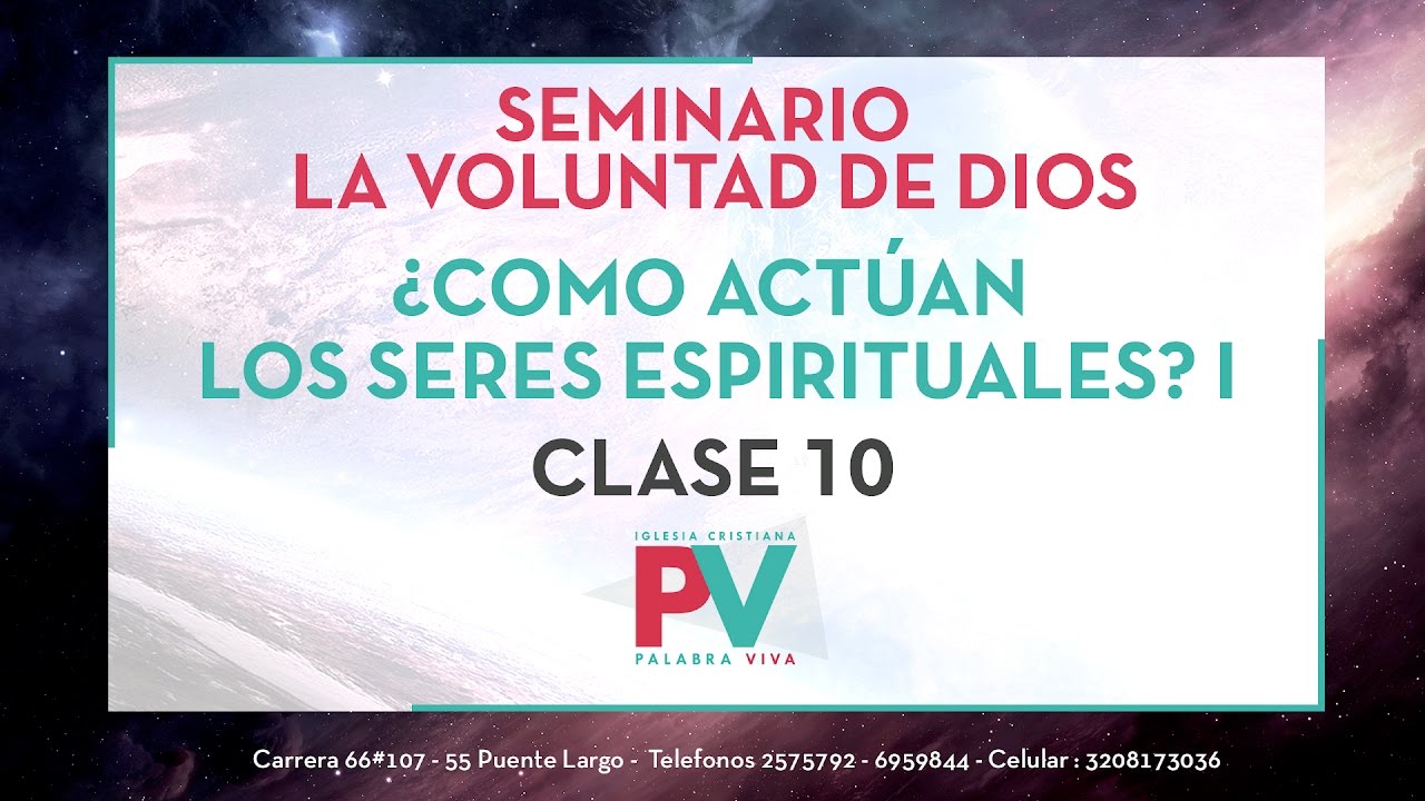 Seminario la Voluntad de Dios - Clase 10 (14 Abril 2016) ¿Como actúan los seres espirituales? I