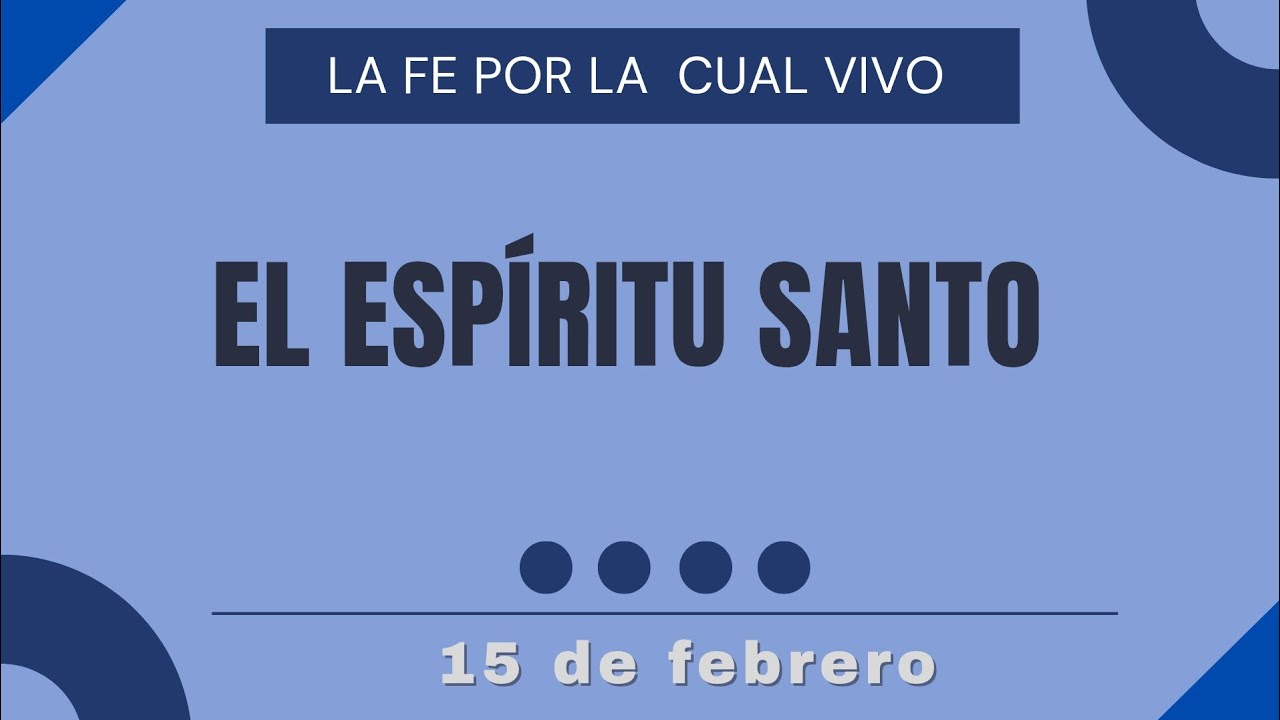 El Espiritu santo | Devocional la fe por la cual vivo | 15 de Febrero.