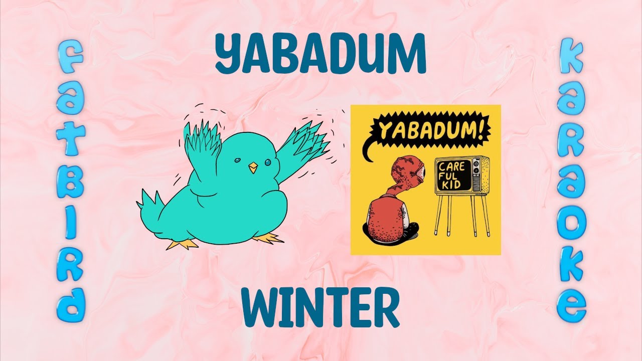 Yabadum - Winter - Fatbird Karaoke