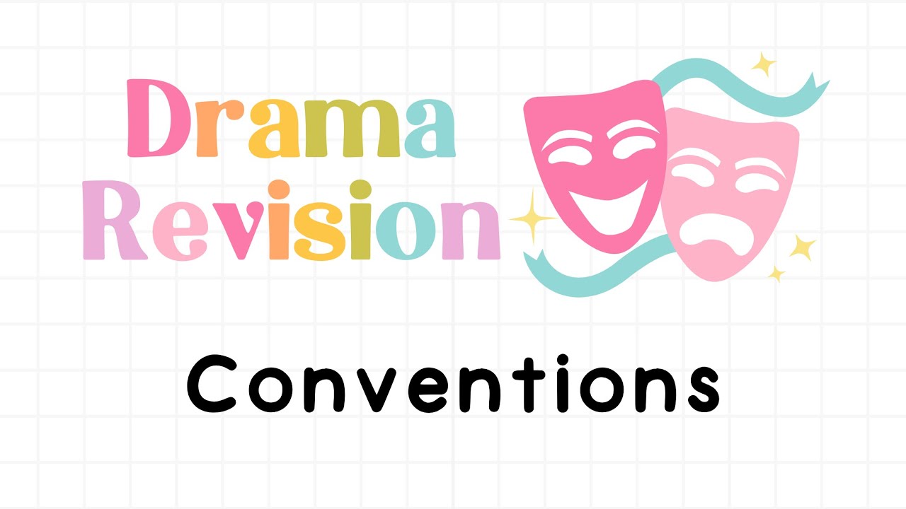 Drama Revision - Theatre Conventions