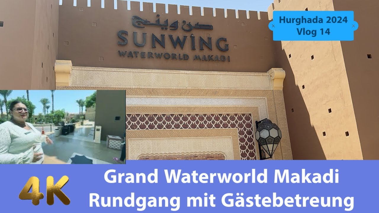 Grand Waterworld Makadi 2024 Rundgang mit Gästebetreuung Vlog 14 #familieaaufreisen #familyvlog