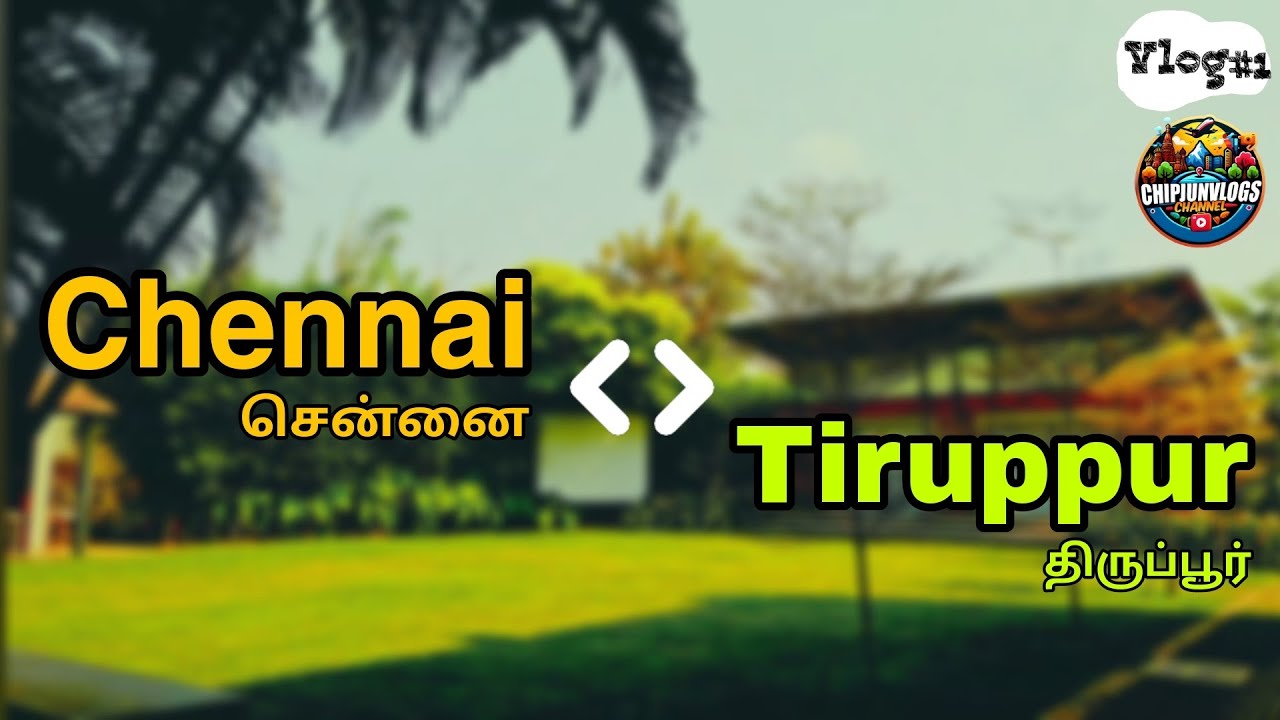 Chennai to Thiruppur | Exploring & Enjoying! 🌟#Chipjunvlogs