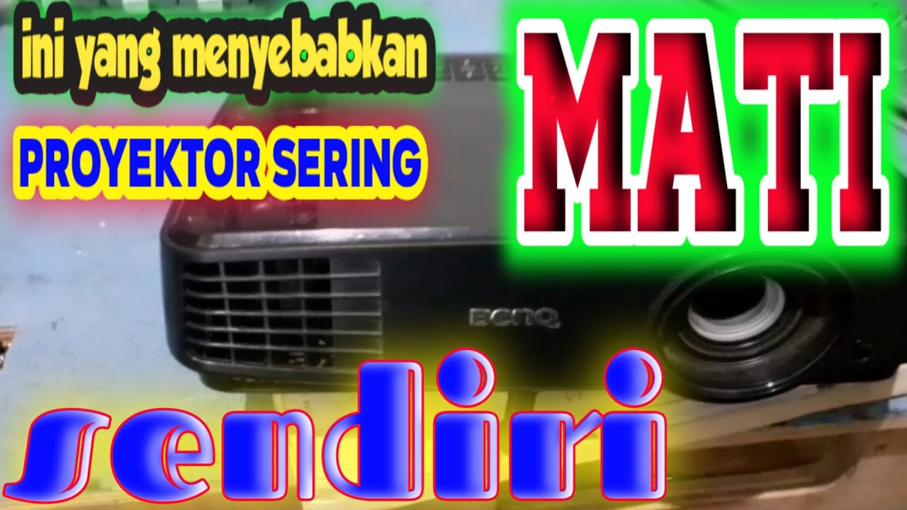 PENYEBAB PROJEKTOR MENYALA SEBENTAR LALU MATI LAMPU INDIKATOR MENYALA