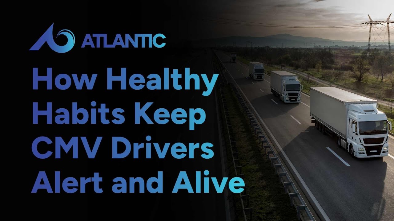 Staying Sharp on the Road: How Healthy Habits Keep CMV Drivers Alert and Alive