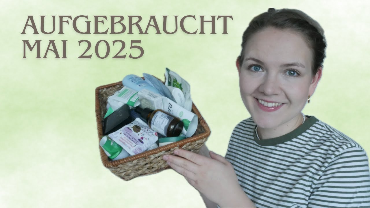 AUFGEBRAUCHT MAI 2025 💚 // Meine leeren Produkte der letzten Wochen - was kann ich empfehlen?l