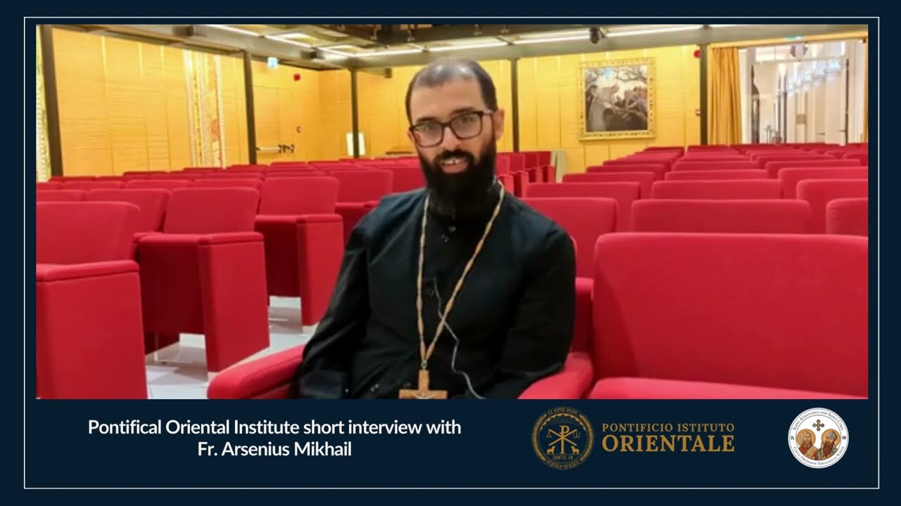 @Orientale Pontifical Oriental Institute interview with Fr. Arsenius Mikhail