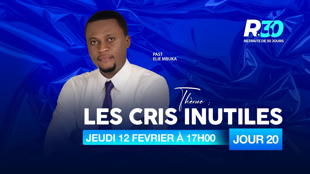 JEUDI 12 FEVRIER 2026|RETRAITE 30|JOUR 20|PASTEUR ELIE MBUKA