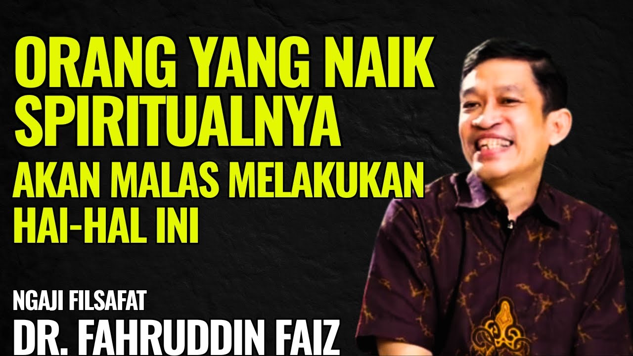 Orang Yang Naik Spiritualnya Akan Malas Melakukan 10 Hal Ini | Ngaji Filsafat - Dr. Fahruddin Faiz