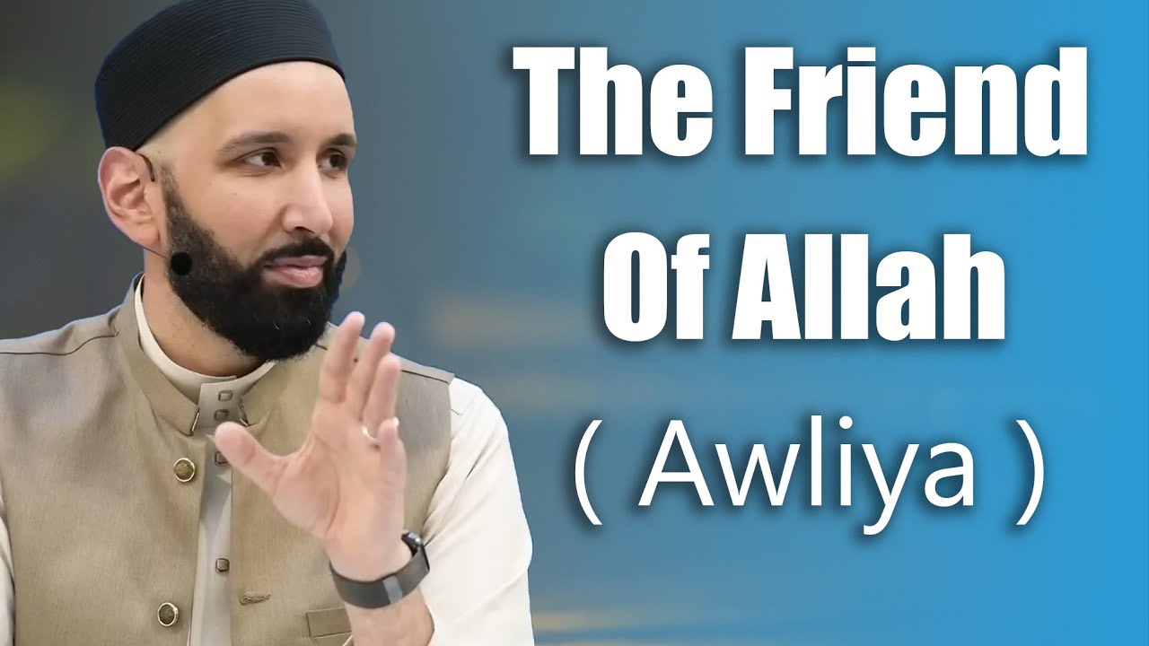 The Friend of Allah ( Awliya ) - Dr. Omar Suleiman