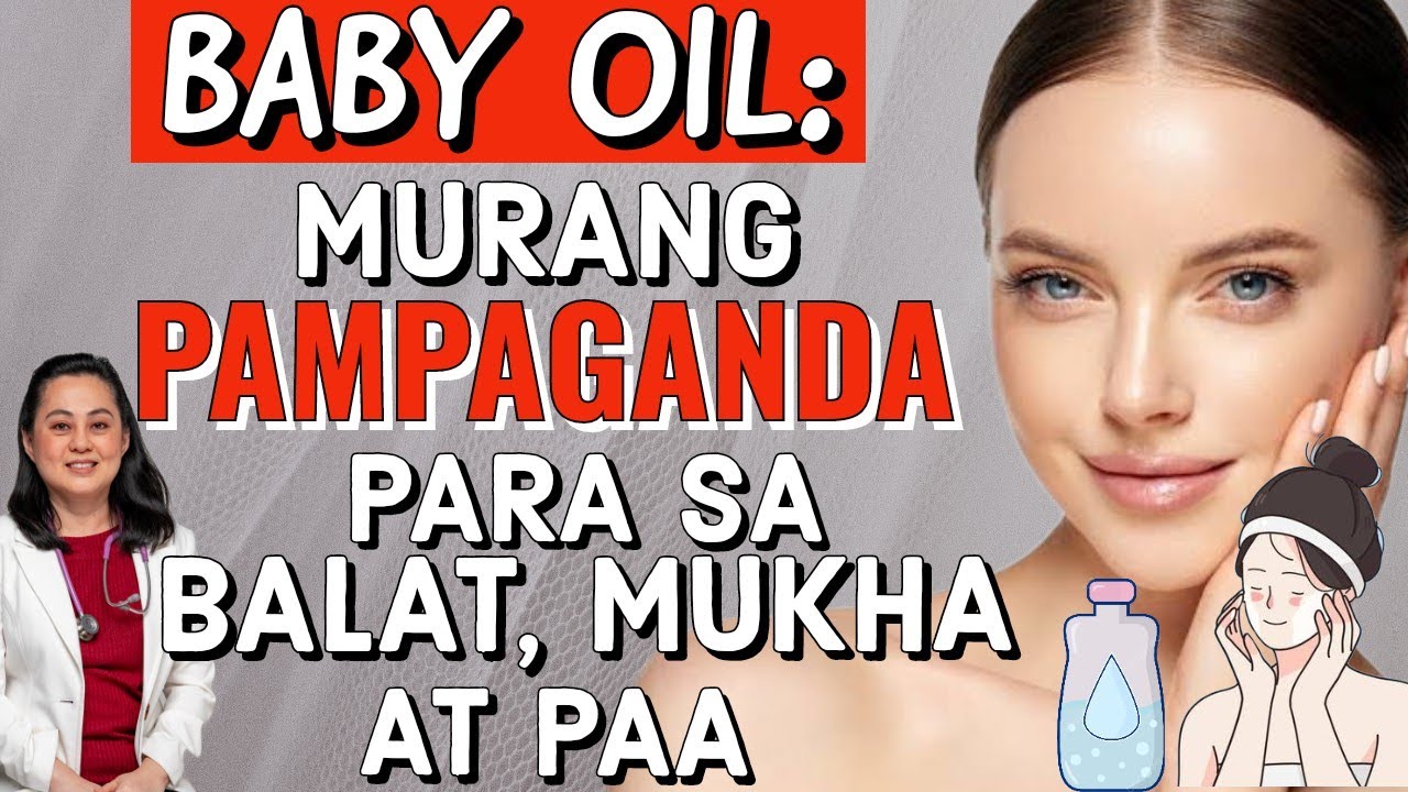 Baby Oil: Murang Pampaganda Para sa Balat, Mukha at Paa -by Doc Liza Ramoso-Ong