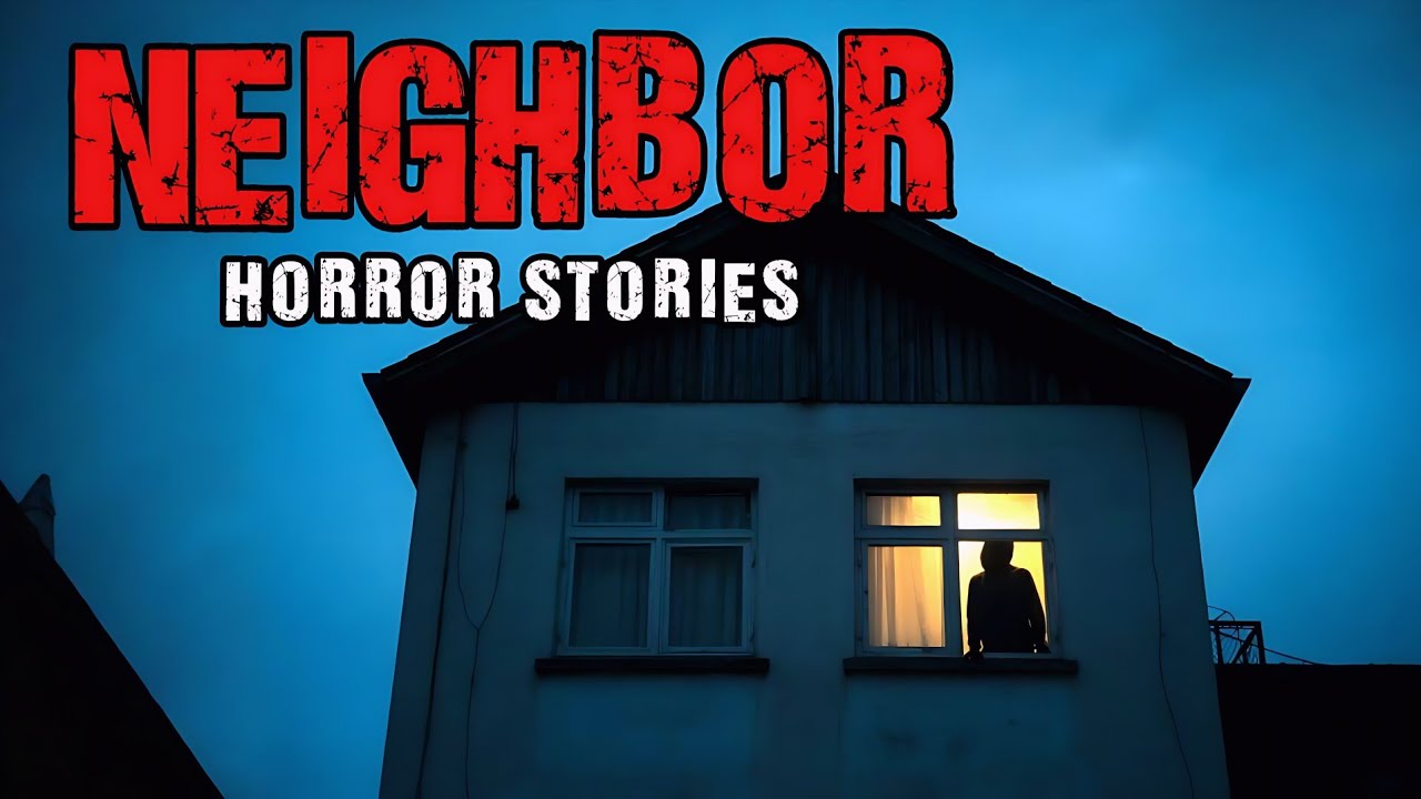 8 Terrifying Neighbor Horror Stories | 