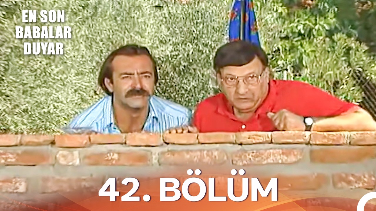 En Son Babalar Duyar 42. Bölüm - İyileştirilmiş Görüntü (FULL HD)