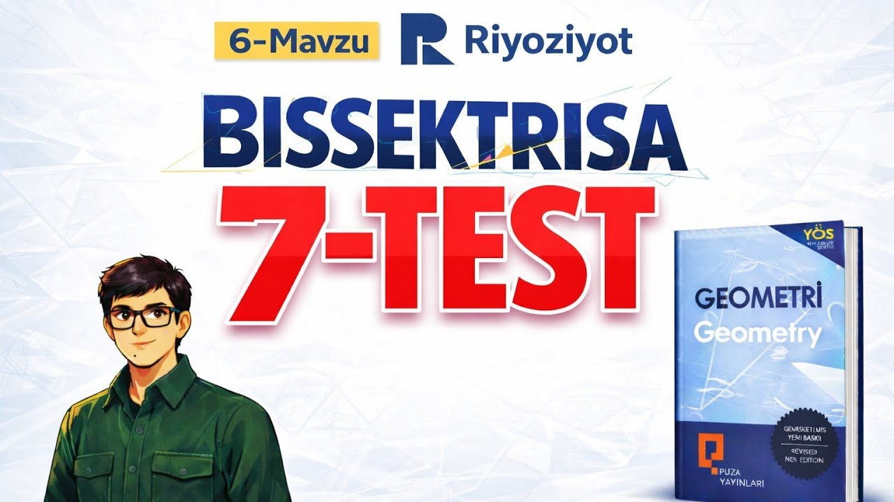 6-Mavzu | 7-Test — Bissektrisa misollarining yechimi | PUZA Geometriya | RiyoziyotSari