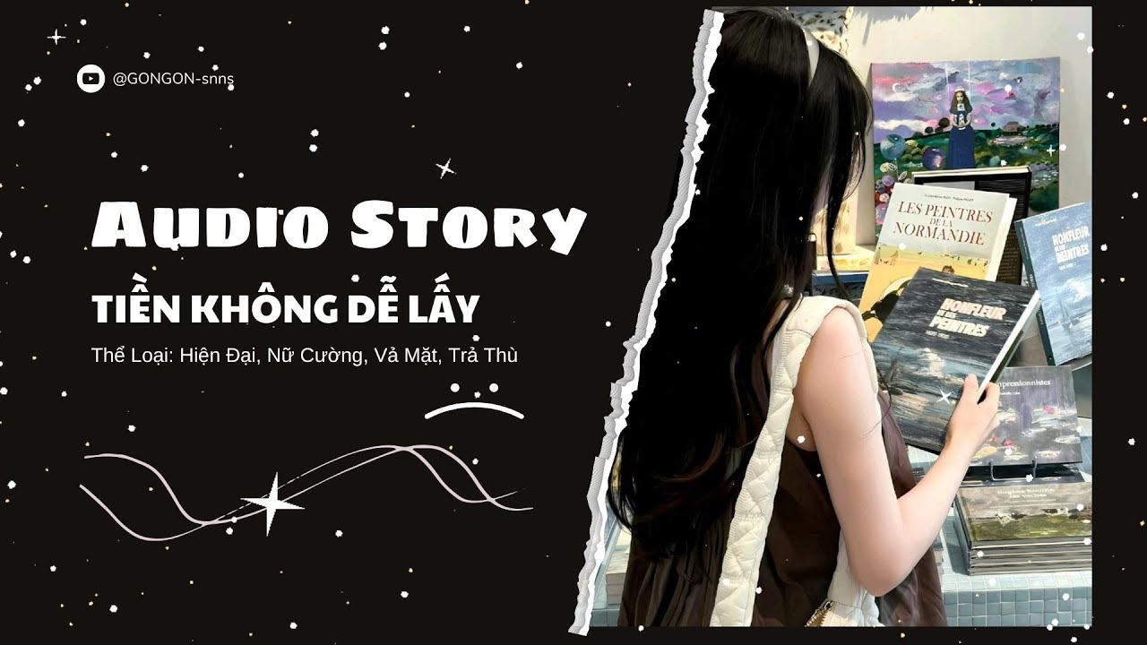 [TRUYỆN AUDIO] || TIỀN KHÔNG DỄ LẤY || GONGON